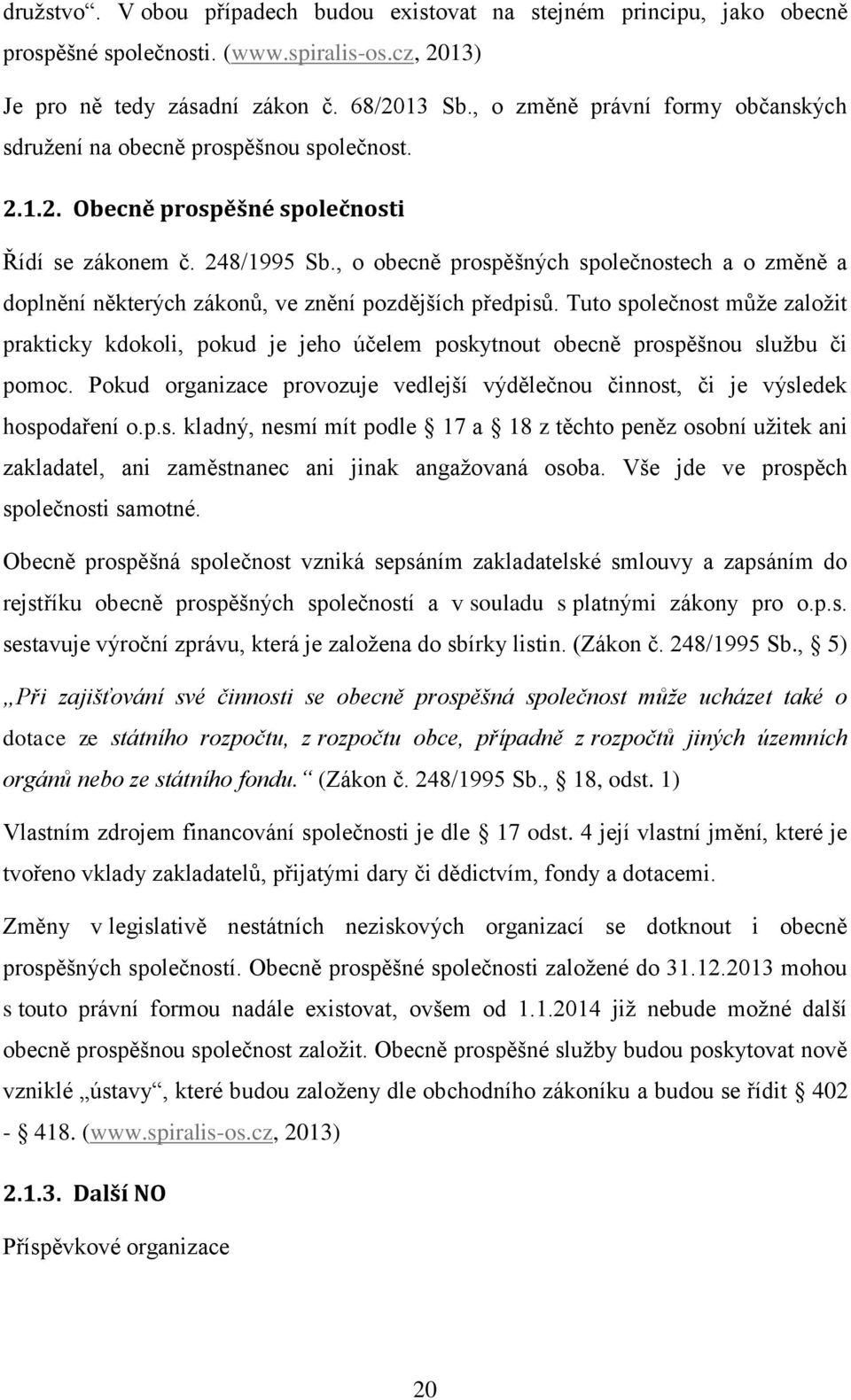 , o obecně prospěšných společnostech a o změně a doplnění některých zákonů, ve znění pozdějších předpisů.