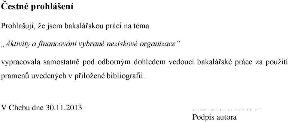 samostatně pod odborným dohledem vedoucí bakalářské práce za pouţití