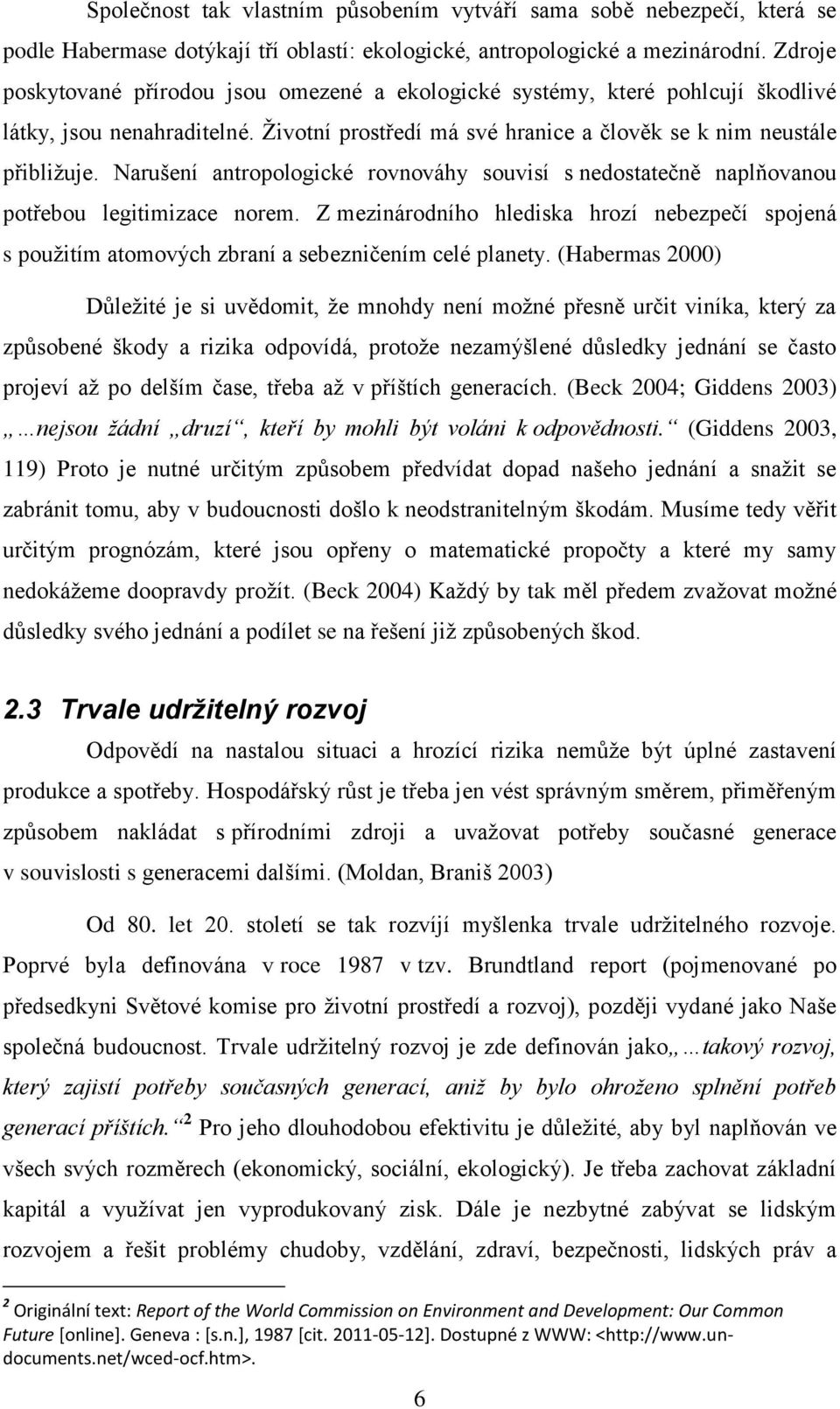 Narušení antropologické rovnováhy souvisí s nedostatečně naplňovanou potřebou legitimizace norem.