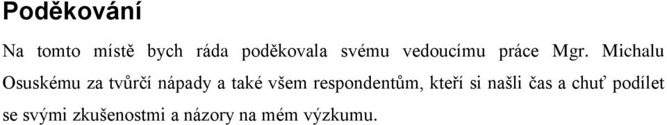 Michalu Osuskému za tvůrčí nápady a také všem