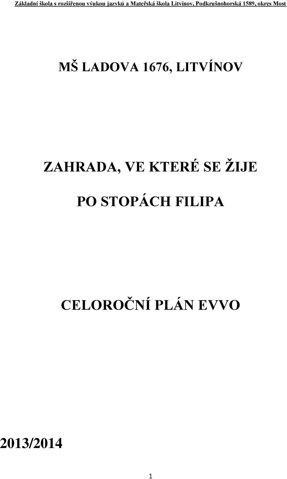 okres Most MŠ LADOVA 1676, LITVÍNOV ZAHRADA, VE