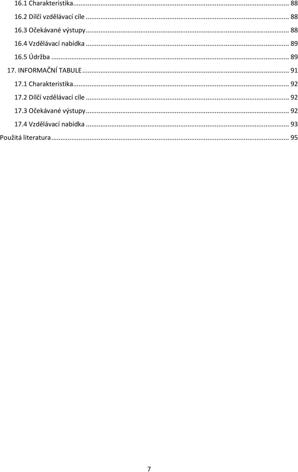 .. 91 17.1 Charakteristika... 92 17.2 Dílčí vzdělávací cíle... 92 17.3 Očekávané výstupy.