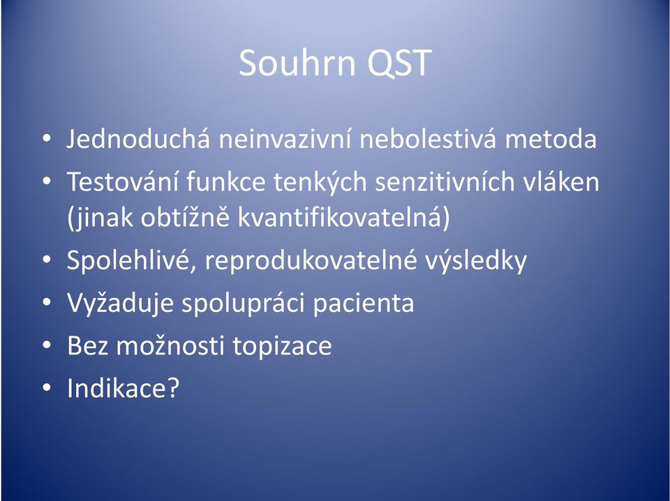 obtížně kvantifikovatelná) Spolehlivé, reprodukovatelné