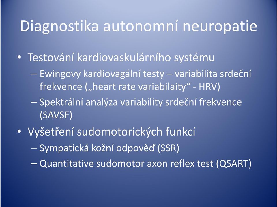 Spektrální analýza variability srdeční frekvence (SAVSF) Vyšetření sudomotorických