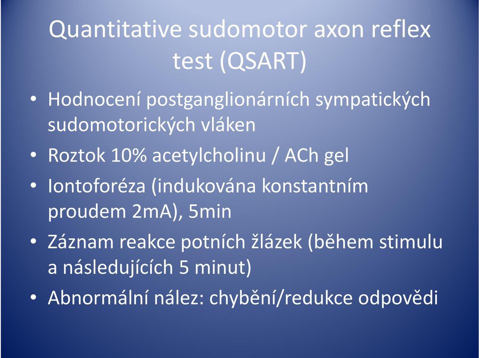 Iontoforéza (indukována konstantním proudem 2mA), 5min Záznam reakce potních