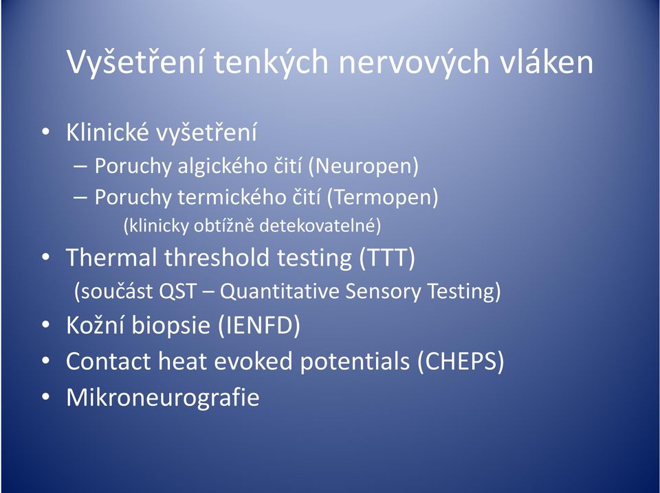 detekovatelné) Thermal threshold testing(ttt) (součást QST Quantitative