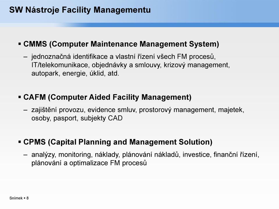 CAFM (Computer Aided Facility Management) zajištění provozu, evidence smluv, prostorový management, majetek, osoby, pasport, subjekty