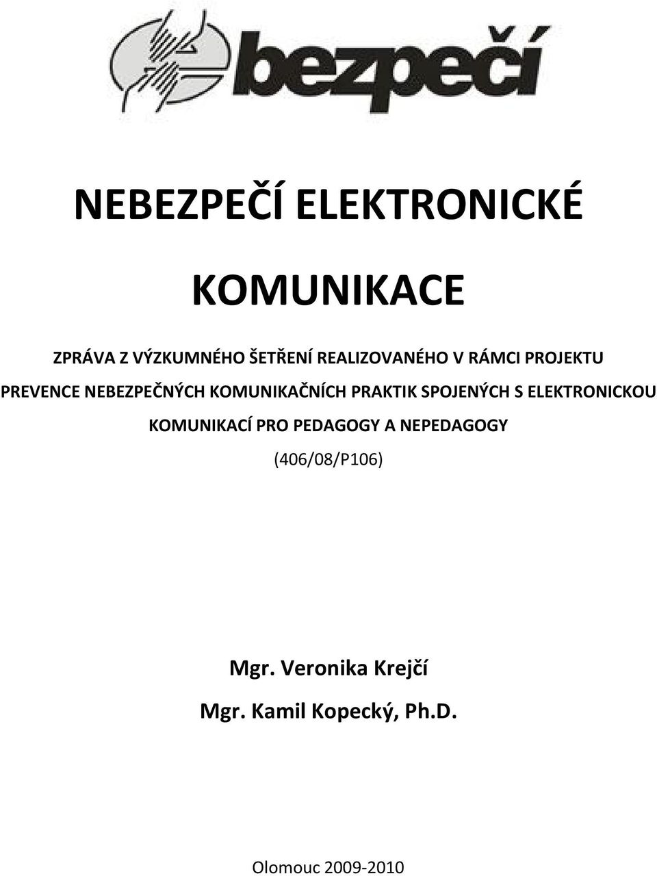 PRAKTIK SPOJENÝCH S ELEKTRONICKOU KOMUNIKACÍ PRO PEDAGOGY A NEPEDAGOGY