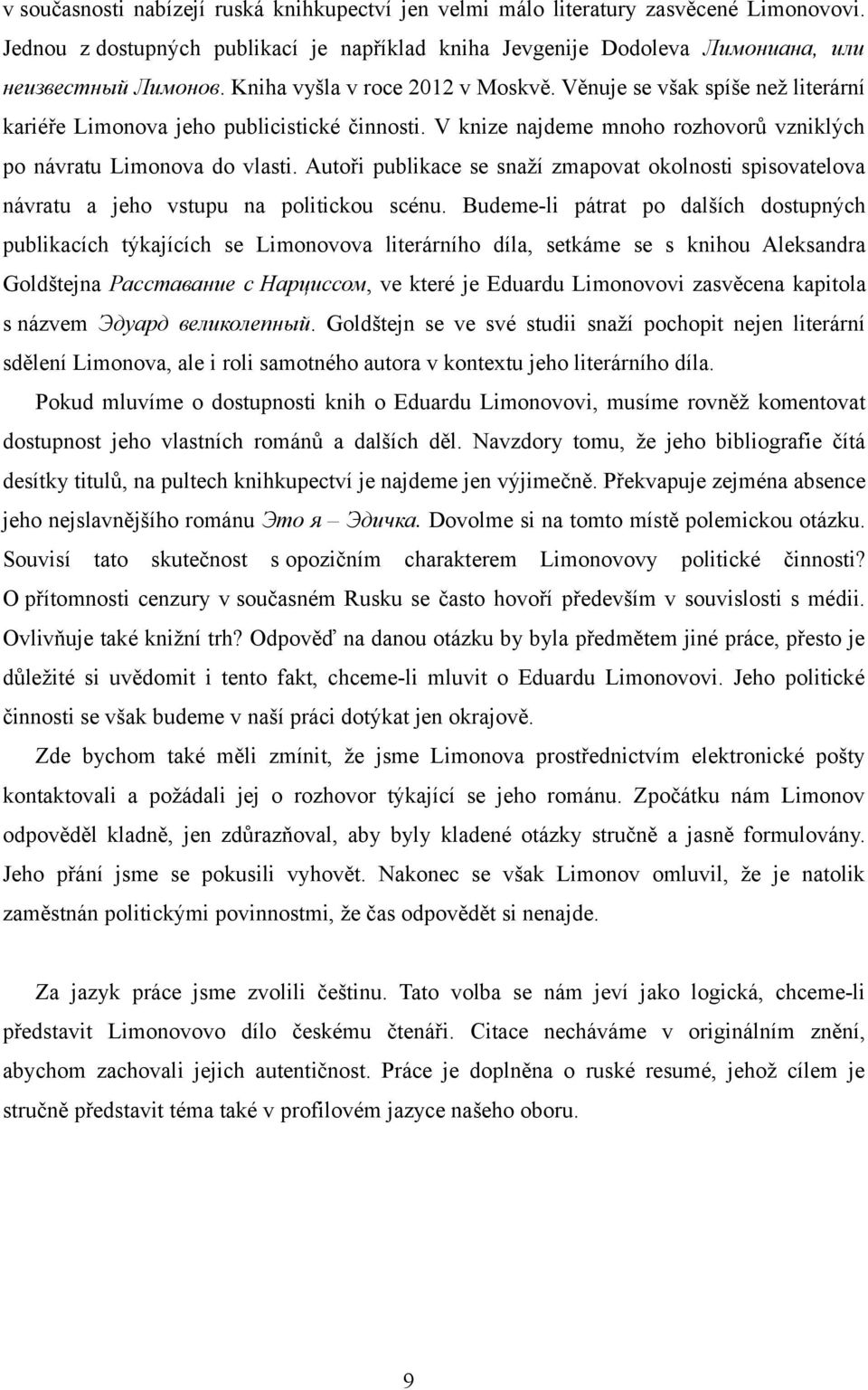 Autoři publikace se snaží zmapovat okolnosti spisovatelova návratu a jeho vstupu na politickou scénu.