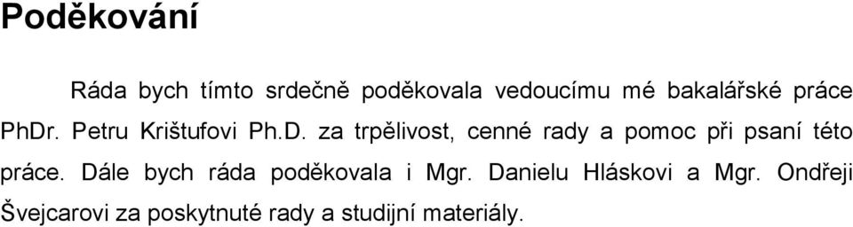 Dále bych ráda poděkovala i Mgr. Danielu Hláskovi a Mgr.