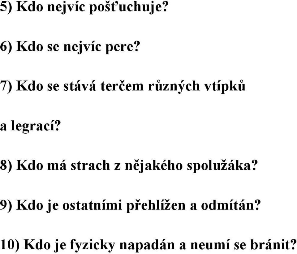 8) Kdo má strach z nějakého spolužáka?