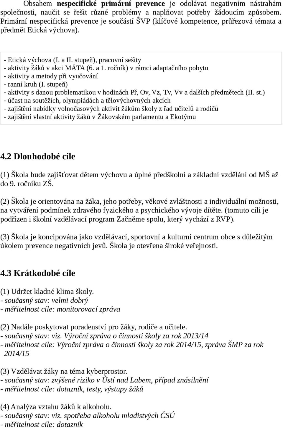 ročník) v rámci adaptačního pobytu - aktivity a metody při vyučování - ranní kruh (I. stu