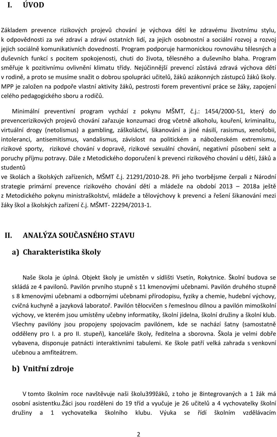 Program směřuje k pozitivnímu ovlivnění klimatu třídy.