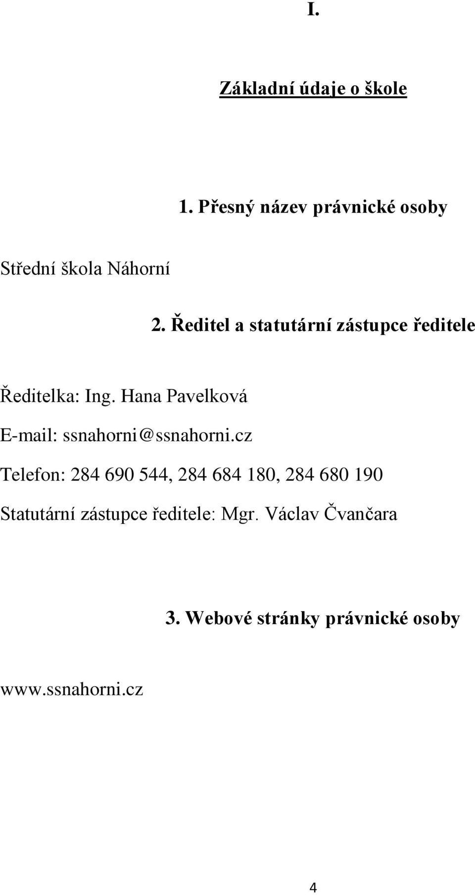 Hana Pavelková E-mail: ssnahorni@ssnahorni.