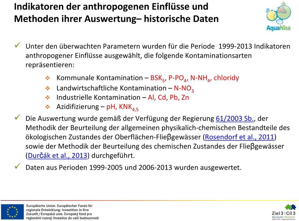 Azidifizierung ph, KNK 4,5 Die Auswertung wurde gemäß der Verfügung der Regierung 61/2003 Sb.