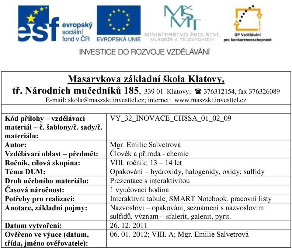 Emilie Salvetrová Vzdělávací oblast předmět: Člověk a příroda - chemie Ročník, cílová skupina: VIII.