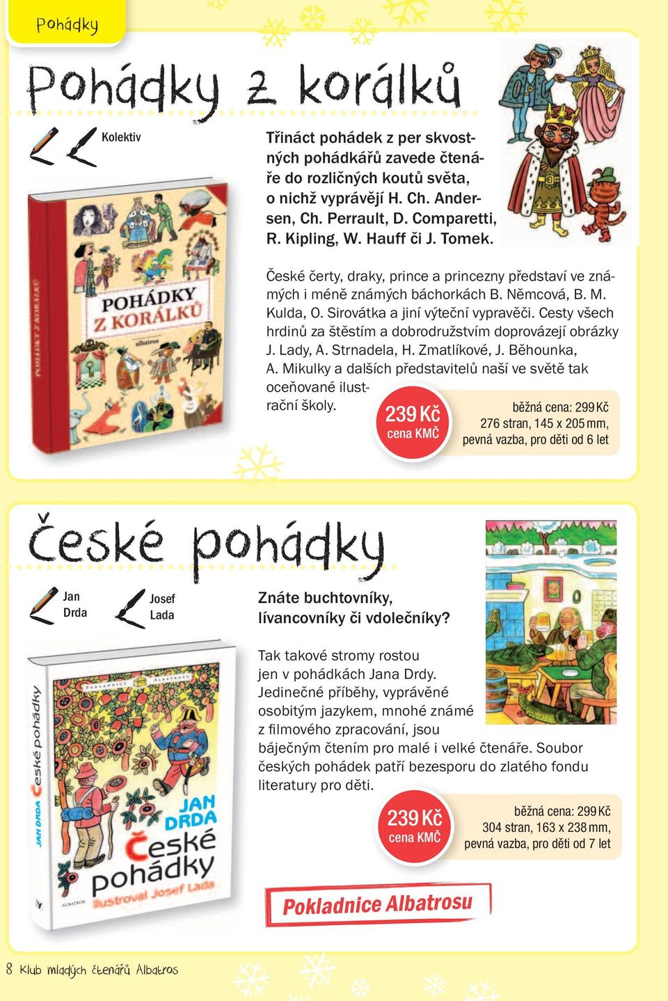 Sirovátka a jiní výteční vypravěči. Cesty všech hrdinů za štěstím a dobrodružstvím doprovázejí obrázky J. Lady, A. Strnadela, H. Zmatlíkové, J. Běhounka, A.