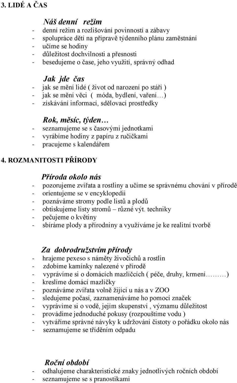 Rok, měsíc, týden - seznamujeme se s časovými jednotkami - vyrábíme hodiny z papíru z ručičkami - pracujeme s kalendářem 4.