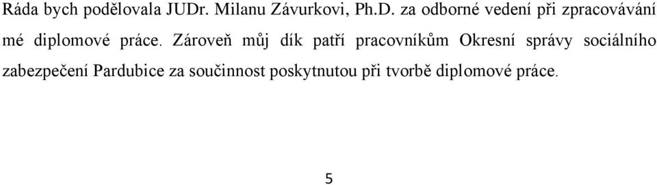 za odborné vedení při zpracovávání mé diplomové práce.