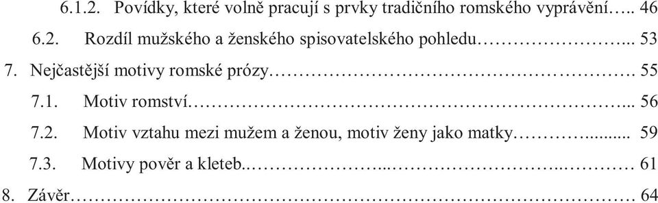 Nejčastější motivy romské prózy. 55 7.1. Motiv romství... 56 7.2.