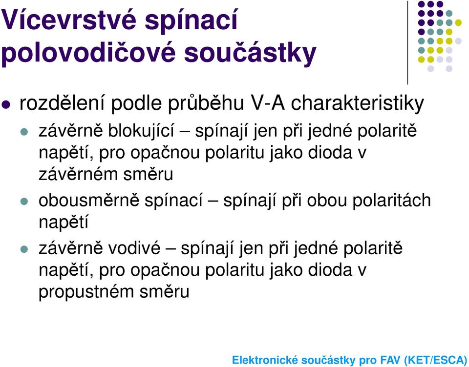 dioda v závěrném směru obousměrně spínací spínají při obou polaritách napětí závěrně