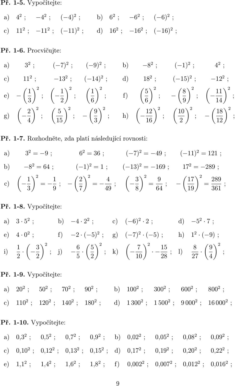 g) 2 2 ( ) 2 ( ) 2 ( 5 9 ; ; ; h) 4) 12 ) 2 ( ) 2 ( ) 2 10 18 ; ; ; 15 3 16 2 12 Př. 1-7.