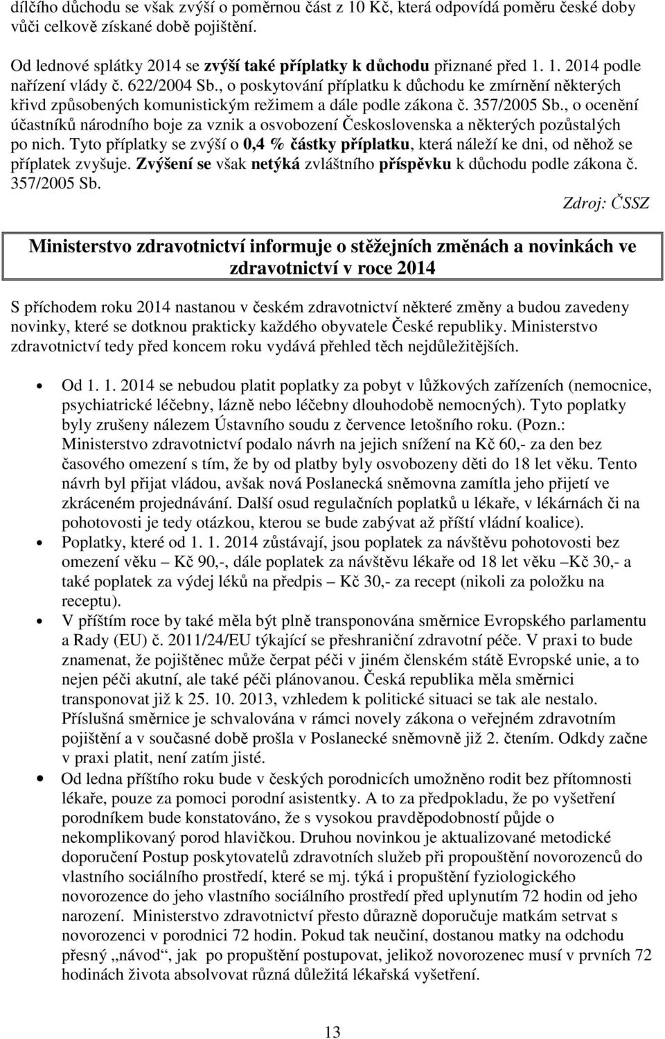 , o ocenění účastníků národního boje za vznik a osvobození Československa a některých pozůstalých po nich.