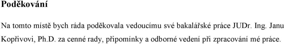 JUDr. Ing. Janu Kopřivovi, Ph.D. za cenné