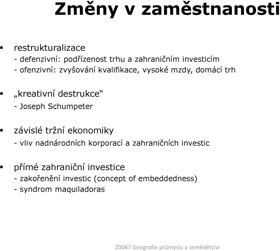 závislé trţní ekonomiky - vliv nadnárodních korporací a zahraničních investic přímé zahraniční