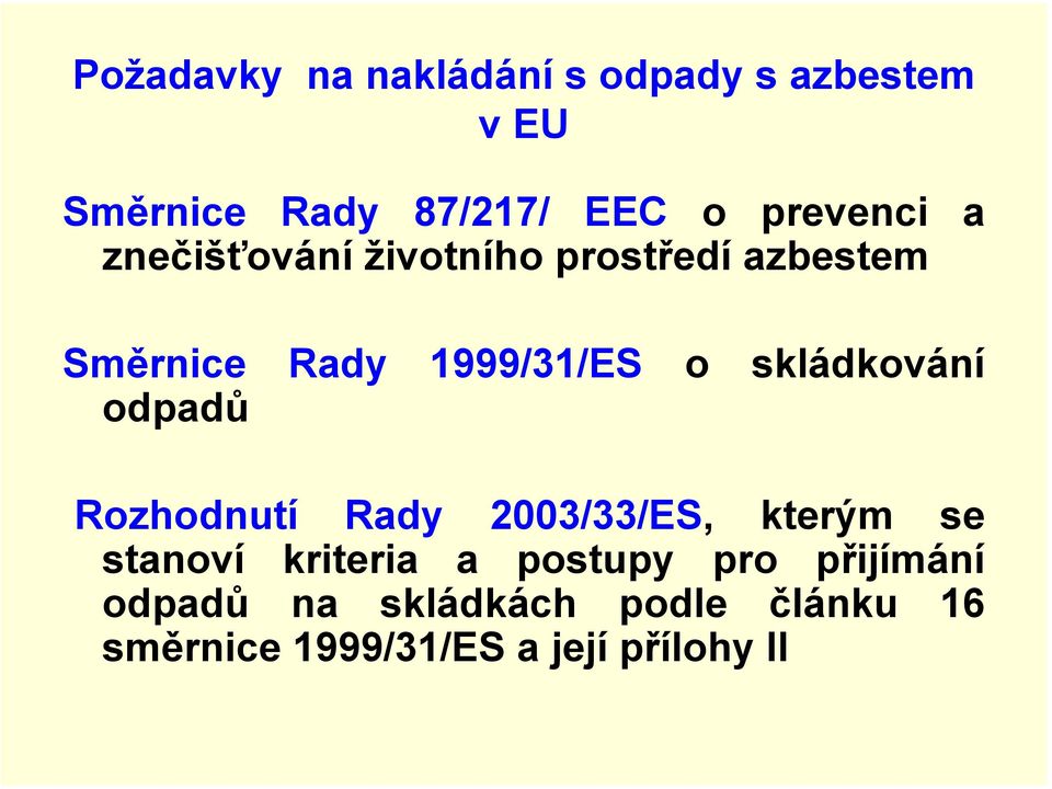 skládkování odpadů Rozhodnutí Rady 2003/33/ES, kterým se stanoví kriteria a