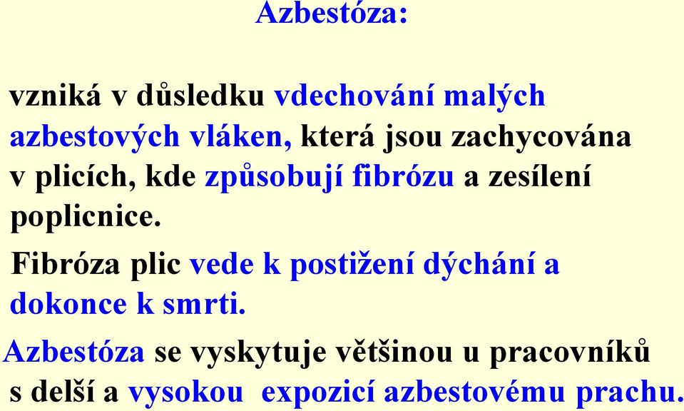 Fibróza plic vede k postiţení dýchání a dokonce k smrti.