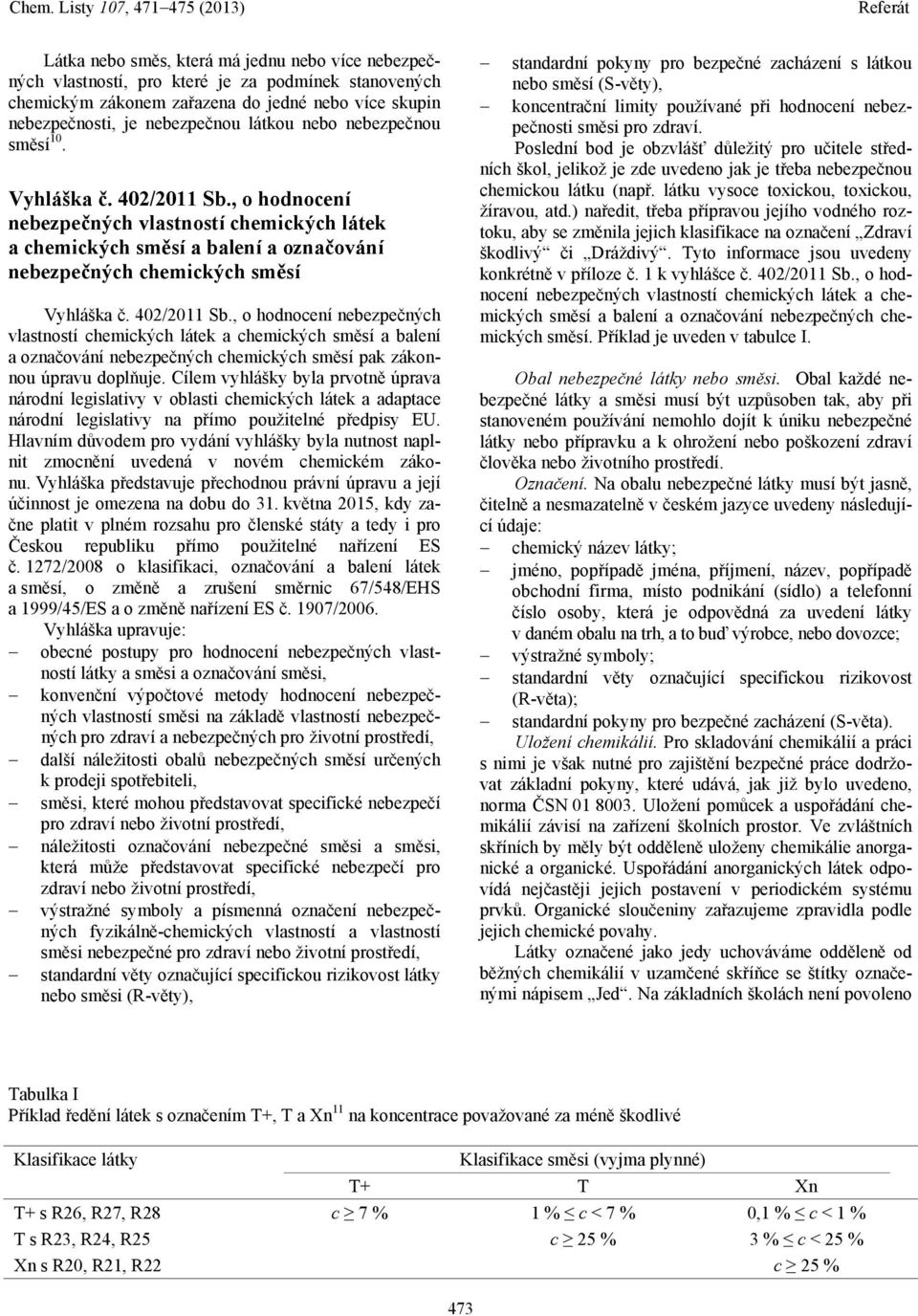 , o hodnocení nebezpečných vlastností chemických látek a chemických směsí a balení a označování nebezpečných chemických směsí Vyhláška č. 402/2011 Sb.