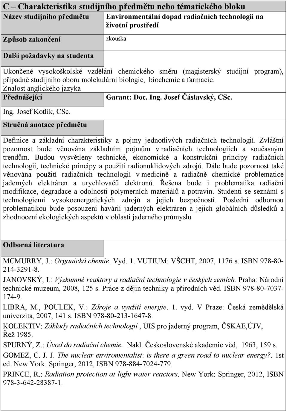 Znalost anglického jazyka Přednášející Garant: Doc. Ing. Josef Čáslavský, CSc. Ing. Josef Kotlík, CSc.