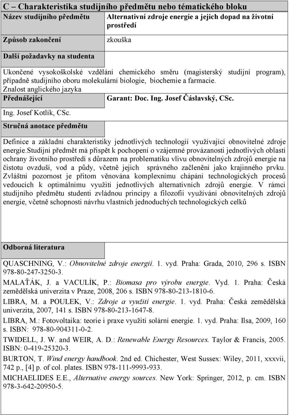 Znalost anglického jazyka Přednášející Garant: Doc. Ing. Josef Čáslavský, CSc. Ing. Josef Kotlík, CSc.