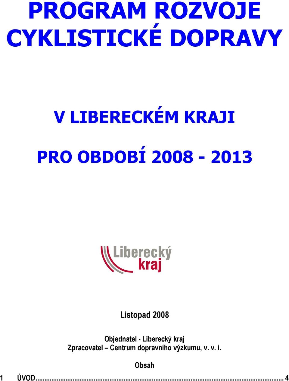 Listopad 2008 Objednatel - Liberecký kraj