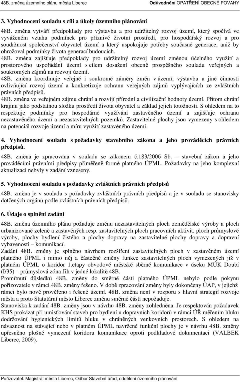 obyvatel území a který uspokojuje potřeby současné generace, aniž by ohrožoval podmínky života generací budoucích. 48B.