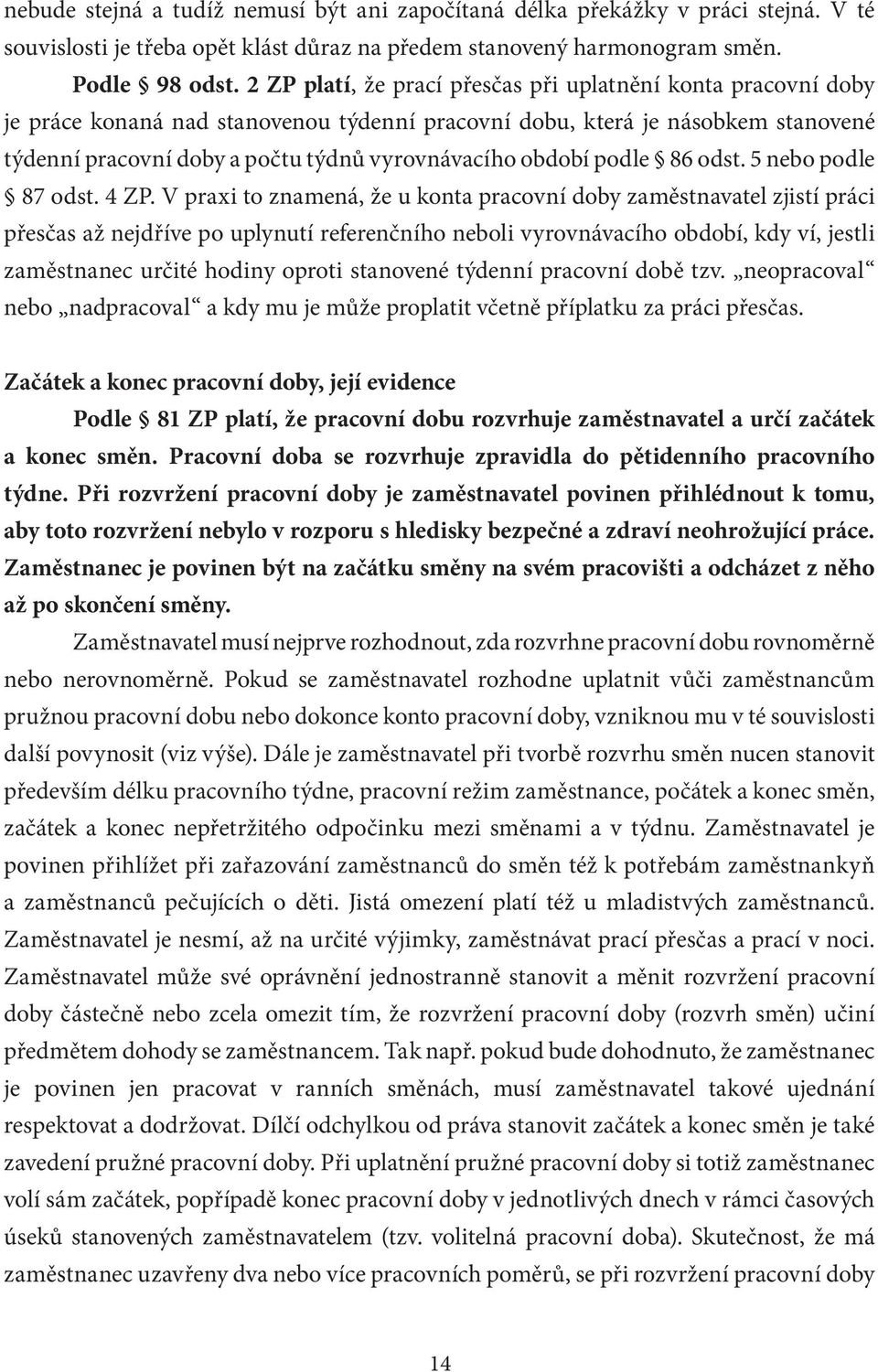 období podle 86 odst. 5 nebo podle 87 odst. 4 ZP.