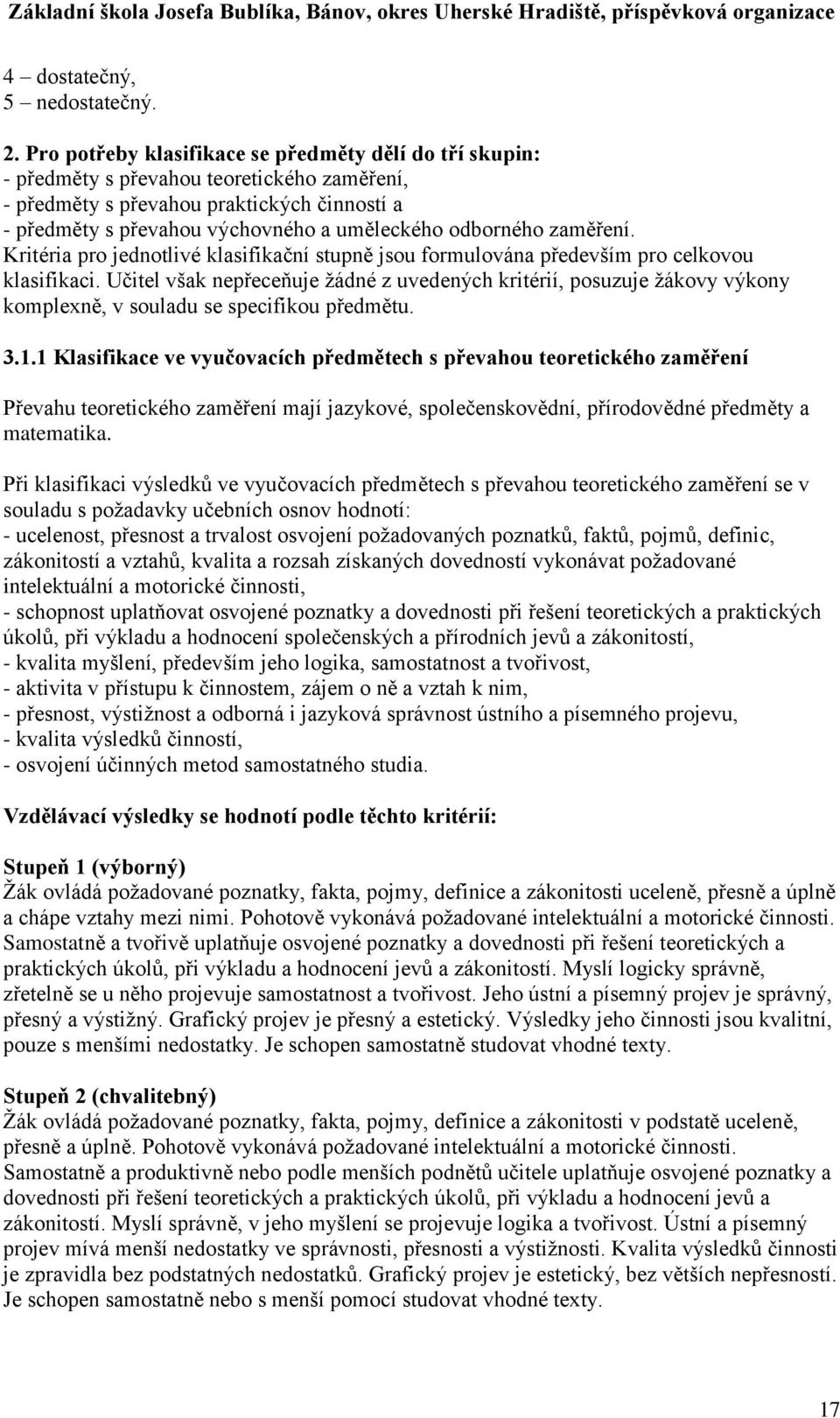 odborného zaměření. Kritéria pro jednotlivé klasifikační stupně jsou formulována především pro celkovou klasifikaci.