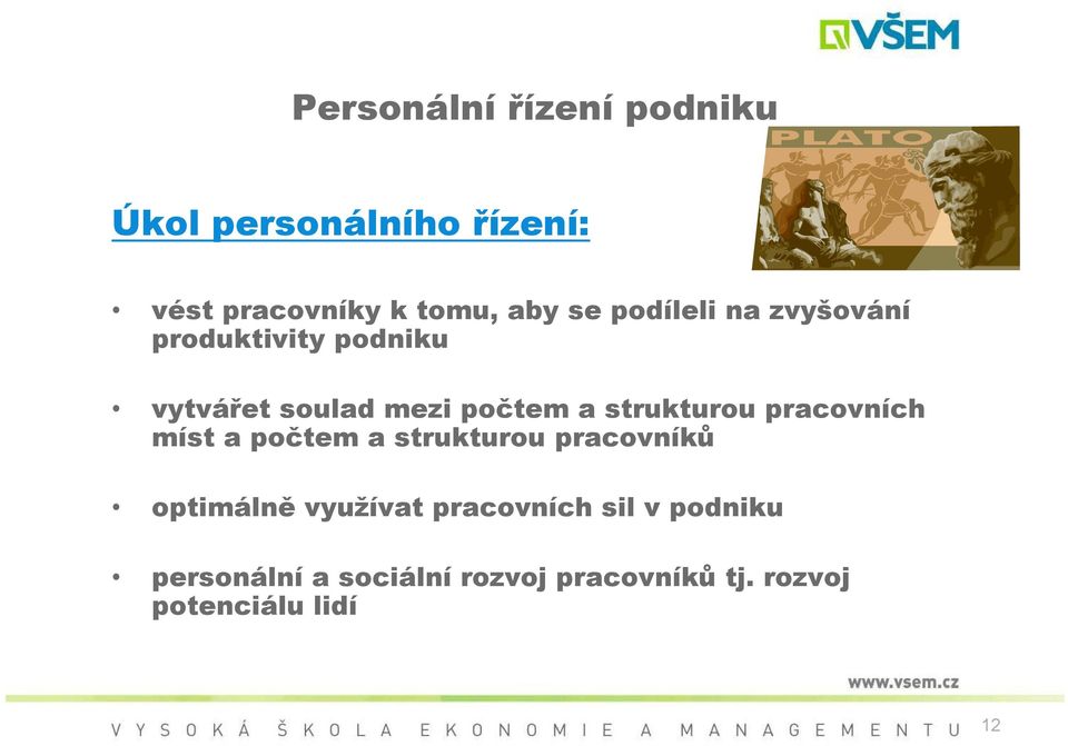 strukturou pracovních míst a počtem a strukturou pracovníků optimálně využívat