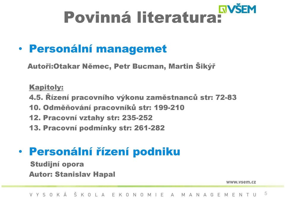 Odměňování pracovníků str: 199-210 12. Pracovní vztahy str: 235-252 13.