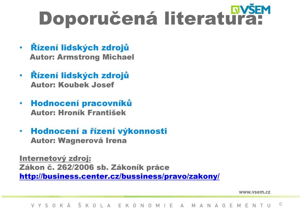 František Hodnocení a řízení výkonnosti Autor: Wagnerová Irena Internetový