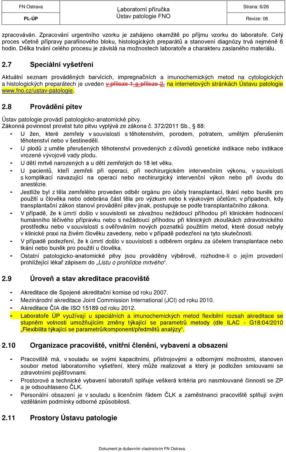 Délka trvání celého procesu je závislá na možnostech laboratoře a charakteru zaslaného materiálu. 2.