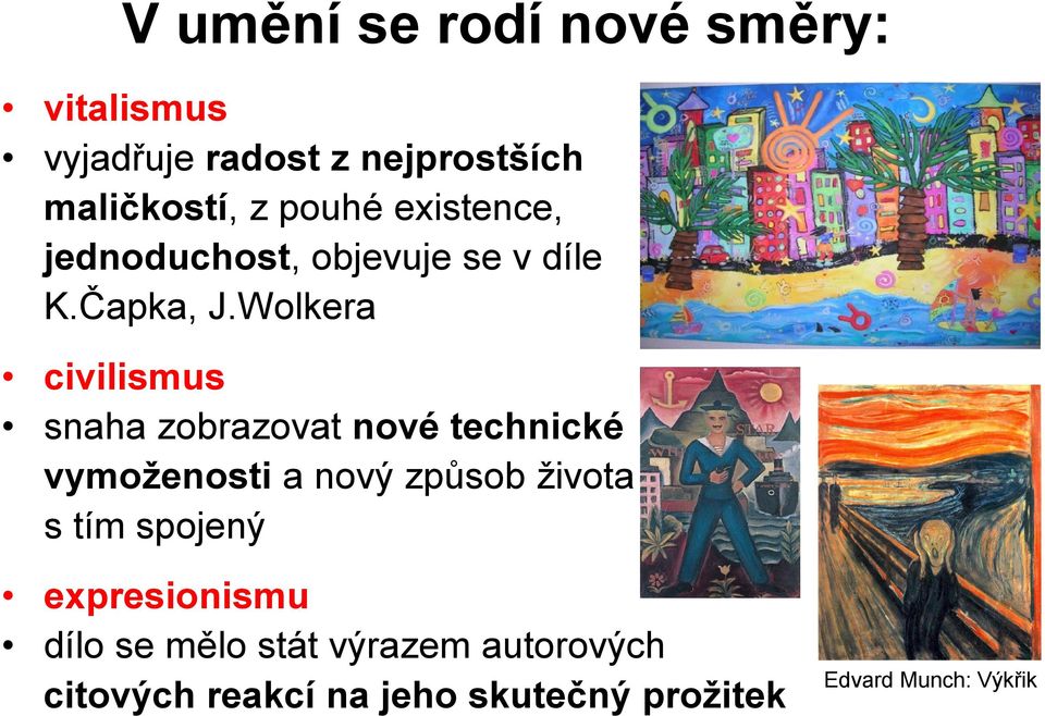 Wolkera civilismus snaha zobrazovat nové technické vymoženosti a nový způsob života s tím