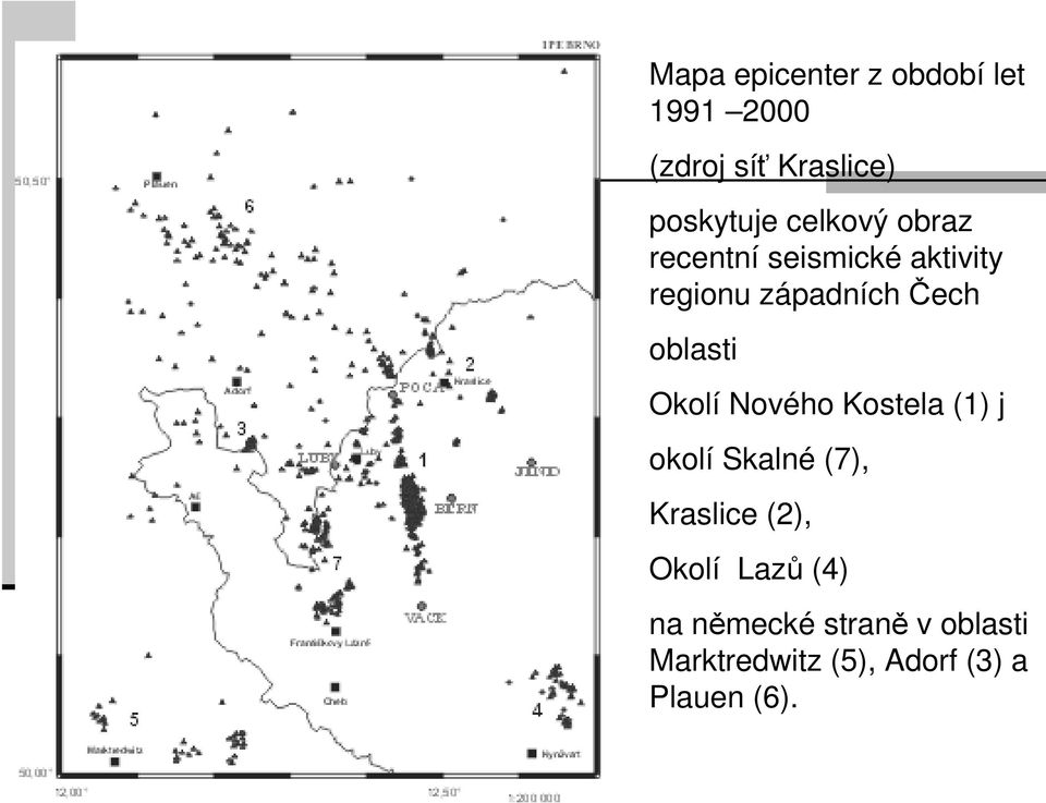 oblasti Okolí Nového Kostela (1) j okolí Skalné (7), Kraslice (2),