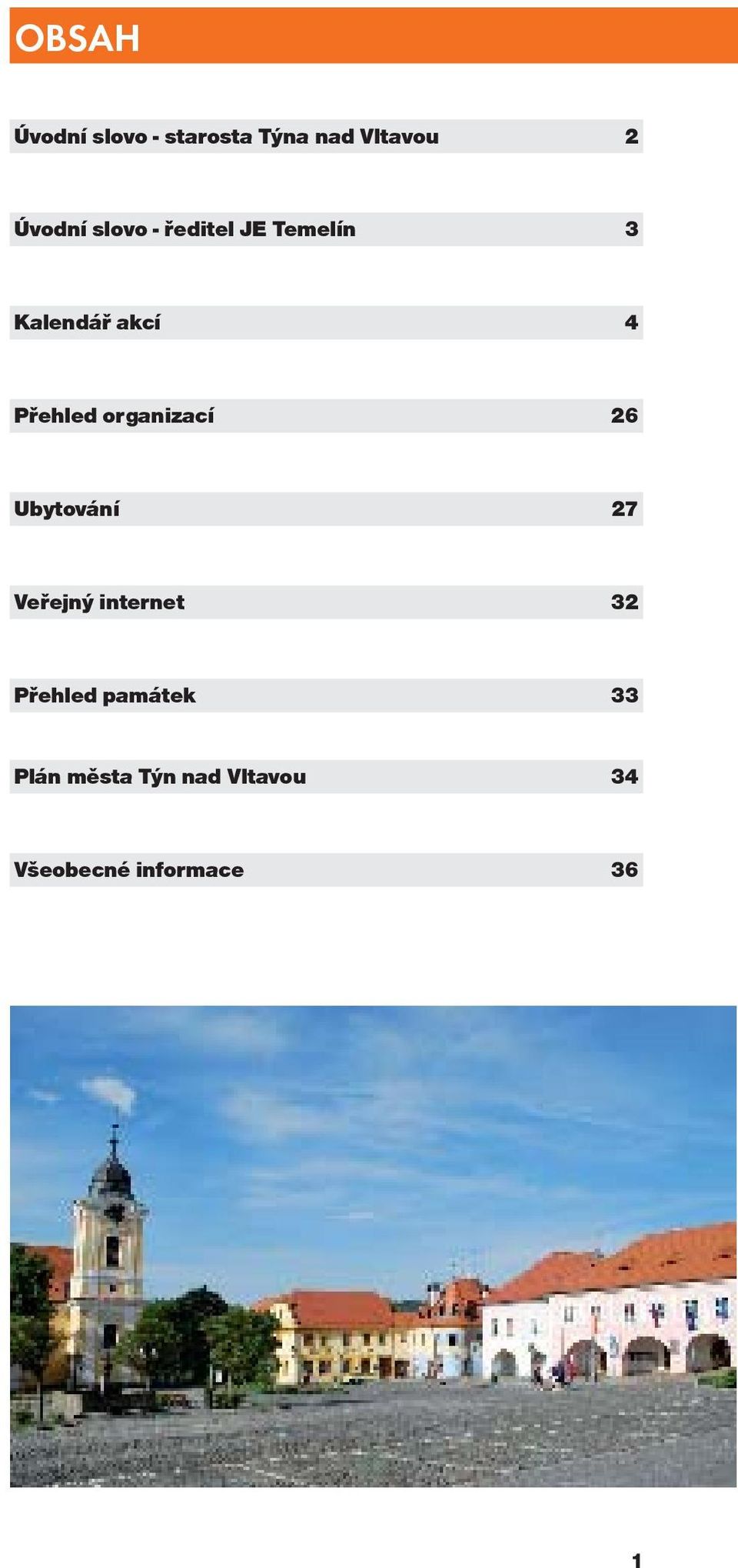 organizací 26 Ubytování 27 Veřejný internet 32 Přehled