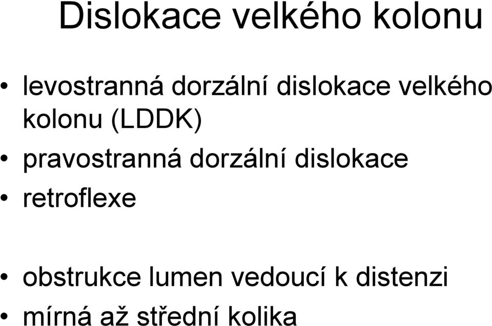 pravostranná dorzální dislokace retroflexe