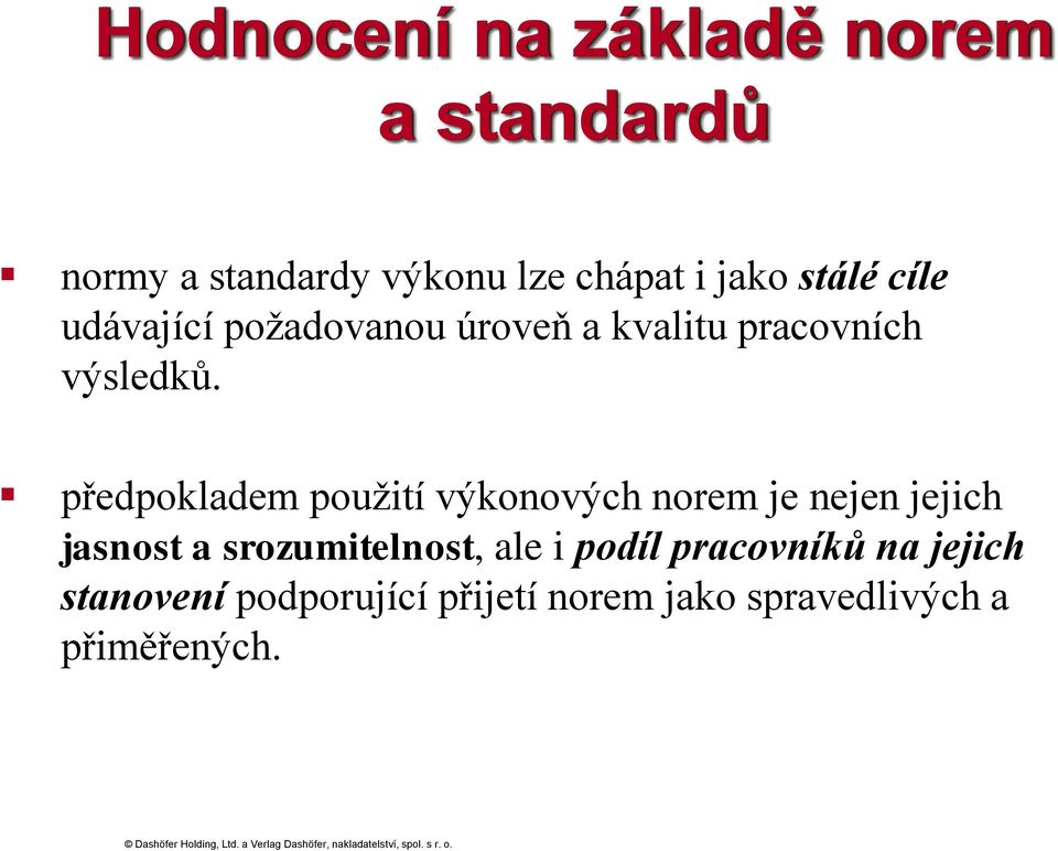 předpokladem použití výkonových norem je nejen jejich jasnost a srozumitelnost, ale