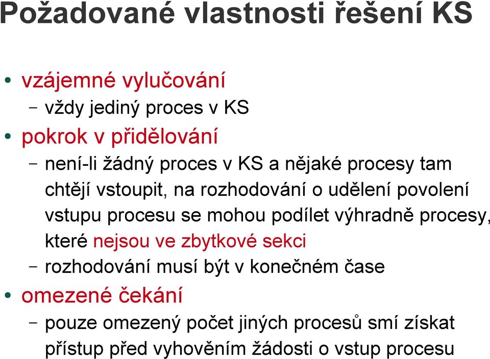 se mohou podílet výhradně procesy, které nejsou ve zbytkové sekci rozhodování musí být v konečném čase