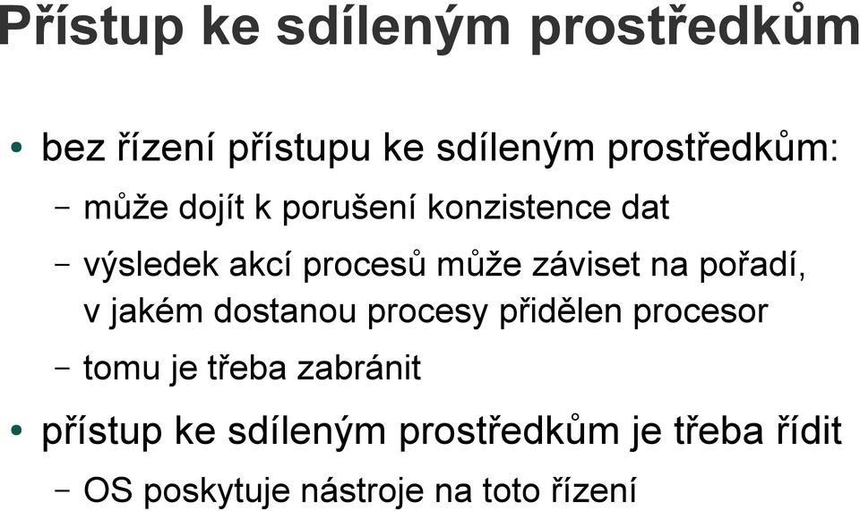 pořadí, v jakém dostanou procesy přidělen procesor tomu je třeba zabránit