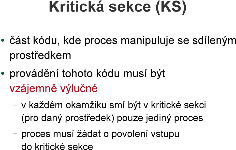 každém okamžiku smí být v kritické sekci (pro daný prostředek)